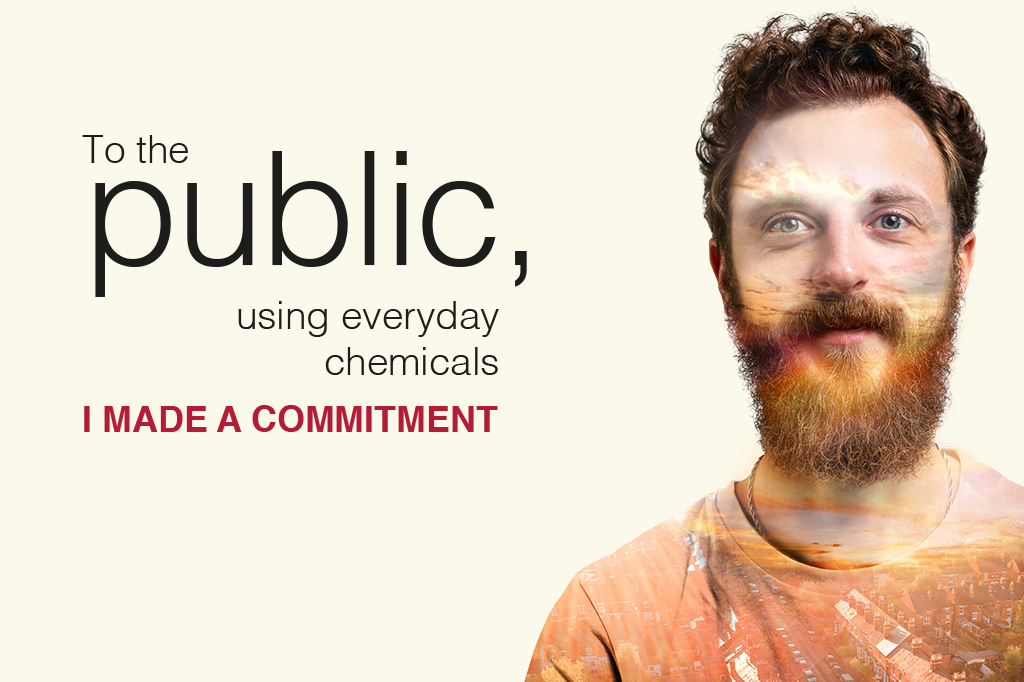 To the public, using everyday chemicals. I made a commitment